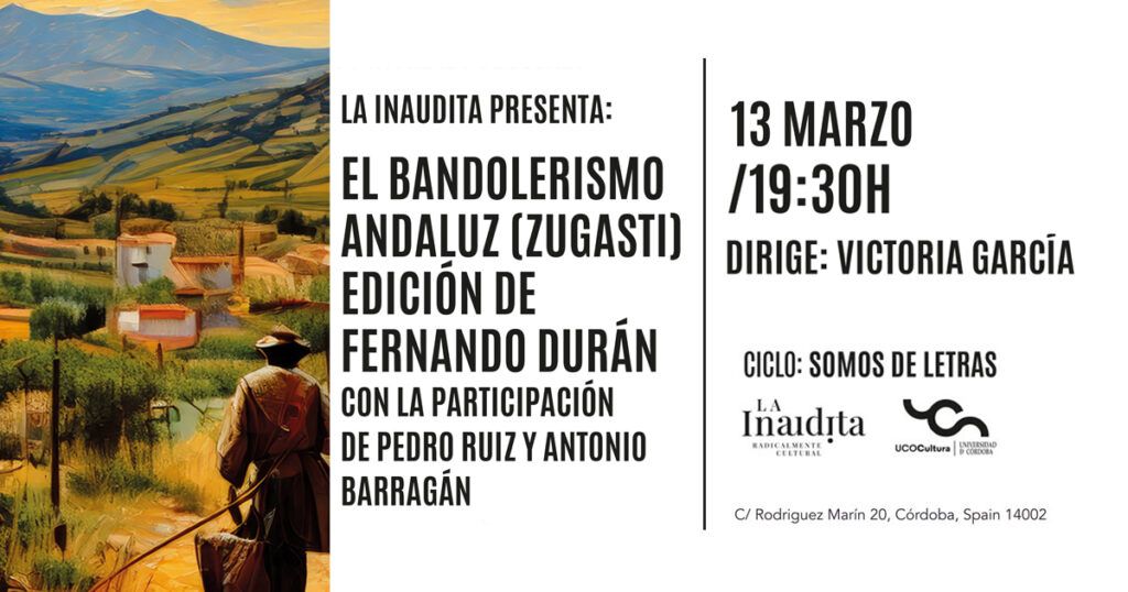 SOMOS DE LETRAS: PRESENTACIÓN DEL LIBRO "EL BANDOLERISMO ANDALUZ" (ZUGASTI) EDICIÓN DE FERNANDO DURÁN. Facebook 13 Marzo Somos De Letras 1024x538